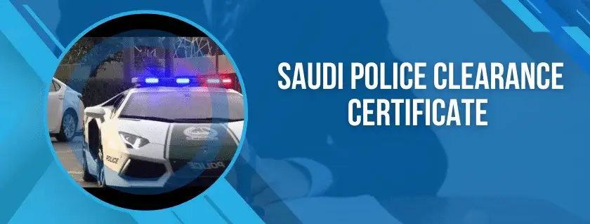 Saudi Police Clearance Certificate (PCC)